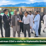 چیئرمین سی ڈی اے کا ڈپلومیٹک انکلیو کا دورہ ترقیاتی کاموں کی پیش رفت کا جائزہ